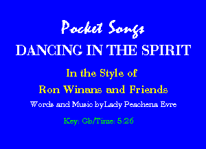 Pm W

DANCING IN THE SPIRIT
In the Style of

Ron W'inans and Fr iends
Words and Music byLsdy Pcschma Em

1(ch Gbrrixm 526