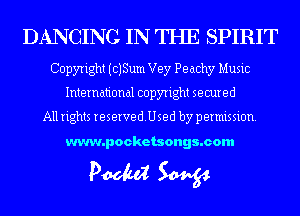DANCING IN THE SPIRIT

Copyright (CJSum Vey Peachy Music
International copyright secured

All rights reservedUsed by permission.

www.pocketsongs.com

Pm W