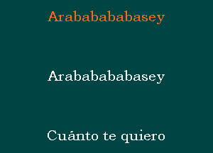 Arababababasey

Arababababasey

Cuanto te quiero