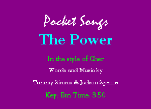Podtd Sam?

The Power

In the style of Cher
Words and Music by

Tommy Simma 3cludaon Spence
Key Bm Tune 3 50