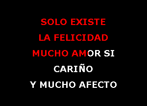 SOLO EXISTE
LA FELICIDAD

MUCHO AMOR SI
CARING
v MUCHO AFECTO