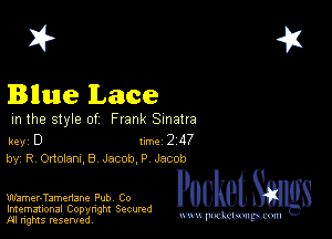 2?

Bllue Lace

m the style of Frank Sinatra

key D II'M 2 47
by, R OdoLangB Jacob) Jacob

Wamer-Tamenane Pub Co
Imemational Copynght Secumd
M rights resentedv