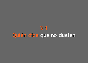 21

QuitEn dice que no duelen