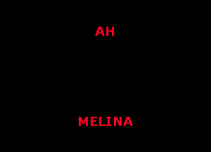 AH

MELINA