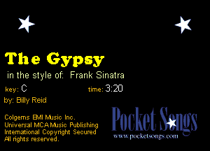 2?

The Gypsy

m the style of Frank Sinatra

key C Inc 3 20
by, Bxlly Reta

Colg-zms Boil Mme Inc
Universal MCAMJSIC Publishing

Imemational Copynght Secumd
M rights resentedv