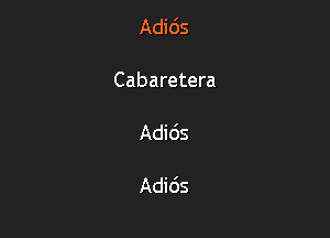 Adicis

Cabaretera

Adids

Adids