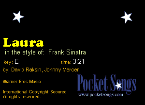 2?

Laura

m the style of Frank Sinatra

key E 1m 3 21
by, Dew! Raksxn, Johnny Mercer

warner Bros Mme

Imemational Copynght Secumd
M rights resentedv