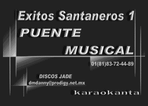 Exitos Santaneros 1i

PUENTE a
MUSICAL

U115!)83'72-44-89.

. DISCOS JADE
wmdannyy' prod igymel .m x

kurunkuulzu