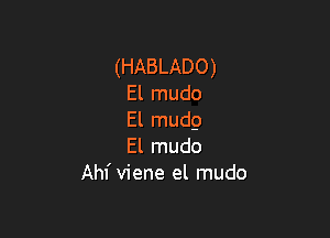 (HABLADO)
El mudo

El mudg
El mudo
Ahf viene el mudo