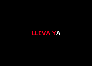 LLEVA YA