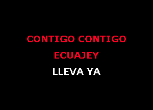 CONTIGO CONTIGO

ECUAJEY
LLEVA YA