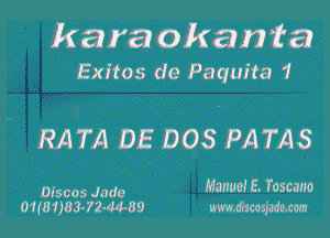 kara okania
Exitos de Paquita 1

RATA DE DOS PATAS

Discos Jada Manuel E. Toscano
ommwzwwo mancmm