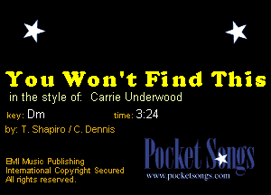 I? 451

You Won't Find This

m the style of Came Underwood

key Dm 1m 3 24
by, T Shapuol C Dennns

Bu music Publishing
Imemational Copynght Secumd
M rights resentedv