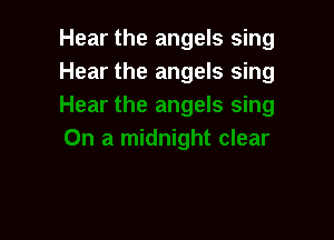 Hear the angels sing
Hear the angels sing