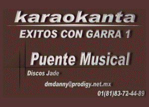 karaokam Ea?
mums com GARRA 1

Puenfe Musical

Discos Jade

dmdannygprodfgymenmn
01m 138342-4439