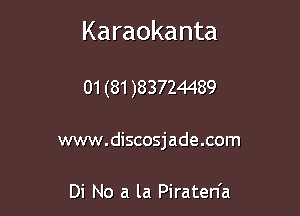 Karaokanta

01 (81 )83724489
www.discosjade.com

Di No a la Piraten'a