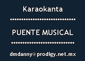 Karaokanta

PUENTE MUSICAL

dmdannytg prodigy.net.mx