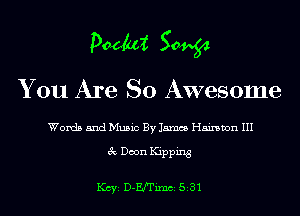 DWI 50964

You Are So Awesome

Words and Music By James Haimvon III

3c Deon Kipping

1(ch D-EJ'I'imci 5m