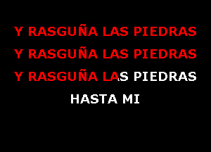 Y RASGUNA LAS PIEDRAS

Y RASGUNA LAS PIEDRAS

Y RASGUNA LAS PIEDRAS
HASTA MI