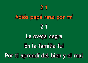 21

Adids papa reza por mf

2 1
La oveja negra

En la familia fui

Por ti aprendf del bien y el mal