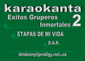karaakam?a
Exitos Gruperos 2
immortales

ETAPAS DE Ml VIDA
DAR.

dmdannmerodigymetmx