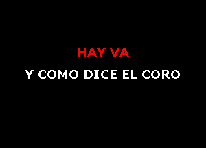 HAY VA

Y COMO DICE EL CORO