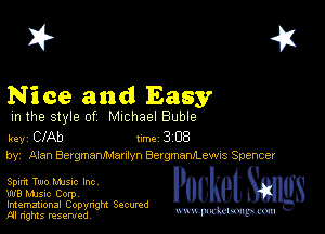 I? 451

Ni ce and Easy

m the style of Michael Buble

key ClAb 1m 3 08
by, Alan Bergmamltamyn BetgmamLevws Spencer

Splm Two Manc Inc

W8 Mmsic Corpv

Imemational Copynght Secumd
M rights resentedv