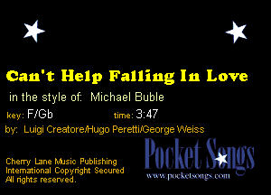 I? 451

Can't Help Falling In Love
m the style of Michael Buble

key Fle 1m 3 117
by, Luigi CreatoreJHugo PerettuCeorge WEISS

Cherry lane MJSIc Publishing
Imemational Copynght Secumd
M rights resentedv