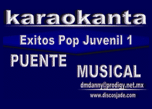 armakmwta

.w .....

Exitos Pop Juvenii '3

PUENTE 111111510111,

dmdan11iradi.net.1111111
1w w.6iscosiade.coln