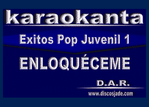 a am am ken Mia
Exitos Pop Juvenii '3

ENLOQUEchE

D.A.R.

www.uziscosiadm um