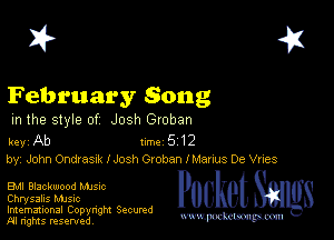 2?

February Song

m the style of Josh Groban

key Ab 1m 5 12
by, John Ondxasxk lJosh Groban I Menus De Vries

EM Blackwood Mme
Chrysalis MJSIc

Imemational Copynght Secumd
M rights resentedv