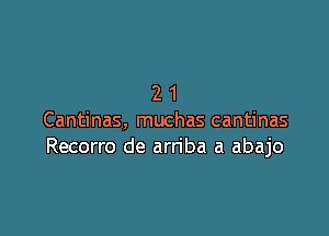 21

Cantinas, muchas cantinas
Recorro de arriba a abajo