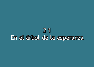 21

En el zirbol de la esperanza