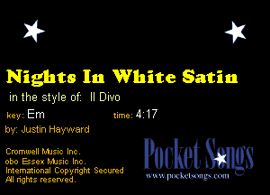 I? 451

Nights In White Satin

m the style of II Dwo

key Em 1m 4 17
by, Justin Hayward

Cromwell Mme Inc

obo Bseu MJSlc Inc
Imemational Copynght Secumd
M rights resentedv