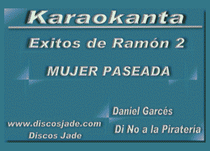 W Karaokanta
Exitos de Ramdn 2

.s. MUJER PA SEADA

.3 Daniel Garws

.dl ad ncom . . . .
MW .5605! L D! No a la Ptratena
015005 Jade a