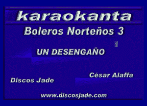 kara okan ta
Boieros Nortefzos 3

UN DESENGANO

. Cnsm Alaffu
DJSCOS J2me

www. discosiadcxom