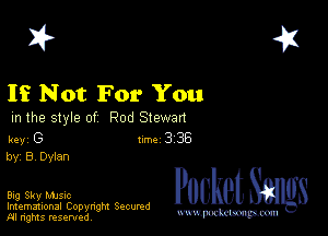 2?

If Not For You

m the style of Rod Stewan

key G Inc 3 38
by, B, Dyian

Big Sky MJSIc

Imemational Copynght Secumd
M rights resentedv