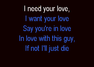 I need your love,