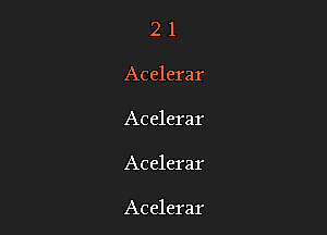 21

Acelerar

Acelerar

Acelerar

Acelerar