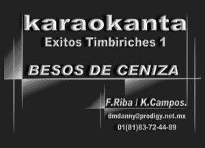 karaokanta

Exitos Timbiriches 1

BES 03 DE CENIZA

uFRiba f K.Campos.
P I
I dmd .1rl nyrmod is y. no um I '
D1181f33-7 2-44-39