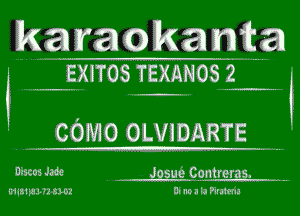 karacakamta

EXETOS TEXANOS 2

COMO OLVIDARTE

Discos 4m . Josue Contreras.
WSWVNMR Di mm In Piraima