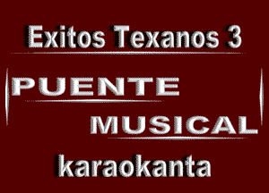 Exitos Texanos 3

PUENTE
musmm.

karaokanta