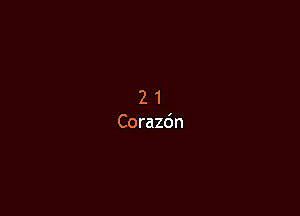 2 1
Corazdn