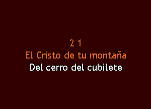 21

El Cn'sto de tu montaria
Del cerro del cubilete