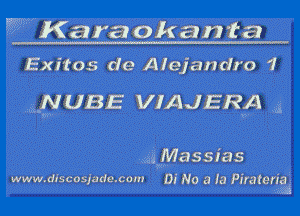 WKaraokanta
Exitos d9 Alejandro 1

My 085 VIAJERfi ,3

.335WMassias
www.dlscas)ade.com DE No a In Piraterigii