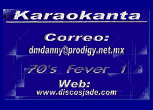 Kara okanta

C o rre o.-
dmdannyQprodigymemx

A

fez) 5 f- eve'w' 1'

3 Webt

www. dis cosja de. com