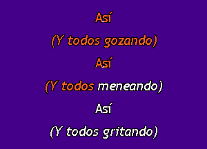 Asf
(Y todos gozando)
Asf

(Y todos meneando)
Asf
(Y todos grftando)