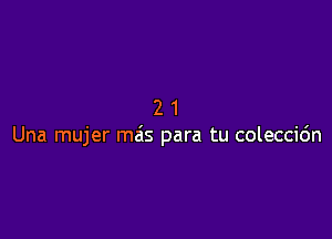 21

Una mujer mas para tu coleccic'm