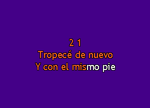 21

Tropew de nuevo
Y con el mismo pie