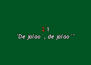 21

De jalao ', de jalao